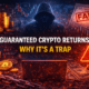 guaranteed crypto returns trap